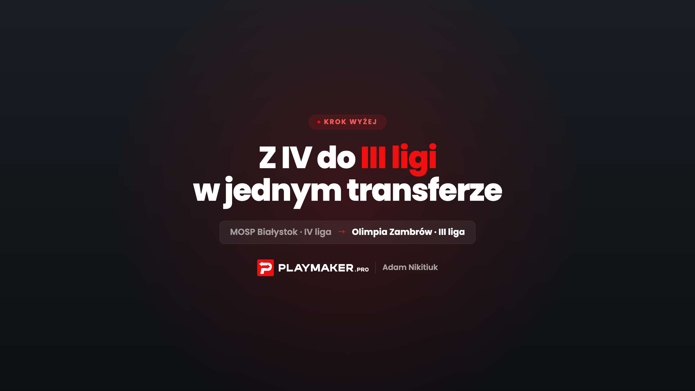 Adam Nikitiuk: promotion from IV to III league thanks to PlayMaker