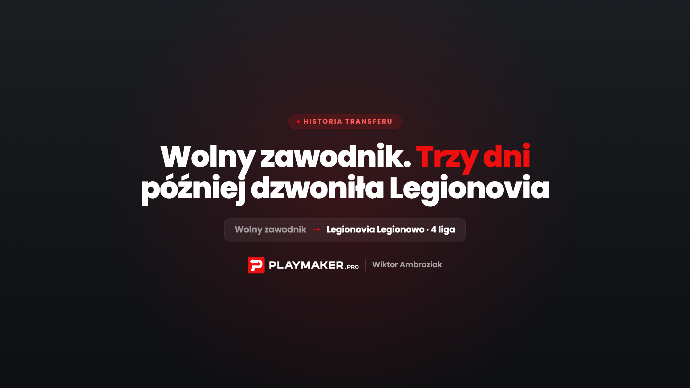 Wiktor Ambroziak: transfer to Legionovia in 2–3 days
